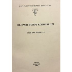 III. Ipari robot szeminárium - Győr, 1984. június 6-8. -