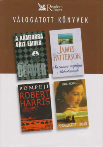 A kámforrá vált ember - Suzanne naplója Nicholasnak - Pompeji - Meghallgatott fohász - Nichols; M. Harris; Deaver; Patterson