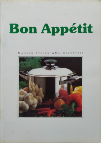 Bon Appétit - Magyar ételek AMC-receptjei - Frank Júlia