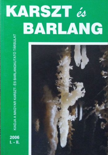 Karszt és Barlang, 2006 I-II. - Hazslinszky Tamás (főszerk.)