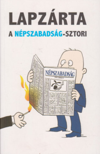 Lapzárta - A Népszabadság-sztori - Miklós Gábor (szerk.), N. Kósa Judit (szerk.), Kelen Károly (szerk.)