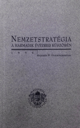 Nemzetstratégia a harmadik évezred küszöbén - Kurucz Gyula (szerk.)