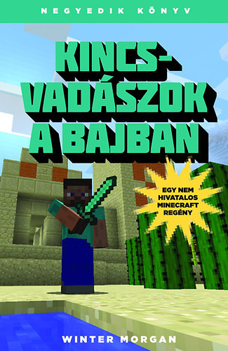 Kincsvadászok a bajban - Egy nem hivatalos Minecraft regény - Winter Morgan