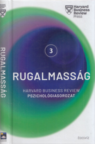 Harvard sorozat 3. Rugalmasság - Harvard Business Review pszichológiasorozat 3. - HBR