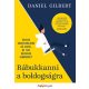 Rábukkanni a boldogságra - Daniel Gilbert