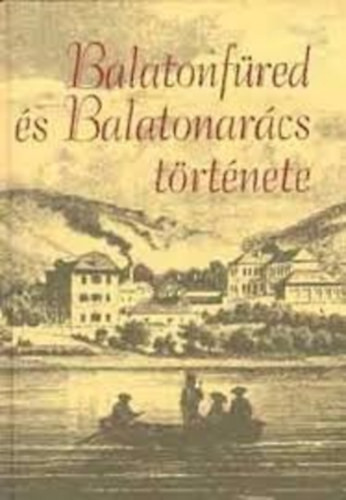 Balatonfüred és Balatonarács története - Sipőcz József, Riczinger József,