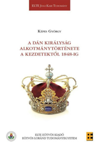 Képes György: A Dán Királyság alkotmánytörténete a kezdetektől 1848-ig