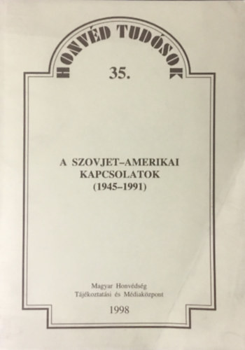 A szovjet-amerikai kapcsolatok katonapolitikai aspektusainak elemzése (1945-1991) - Dr. Nagy László