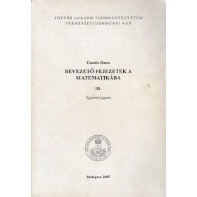 Bevezető fejezetek a matematikába III. - Gonda János