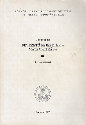 Bevezető fejezetek a matematikába III. - Gonda János