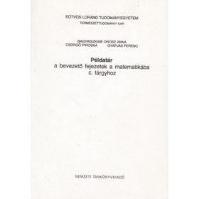   Példatár a bevezető fejezetek a matematikába c. tárgyhoz - Bagyinszkiné Orosz Anna - Csorgó Piroska - Gyapjas Ferenc
