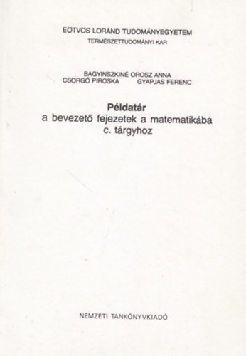 Példatár a bevezető fejezetek a matematikába c. tárgyhoz - Bagyinszkiné Orosz Anna - Csorgó Piroska - Gyapjas Ferenc