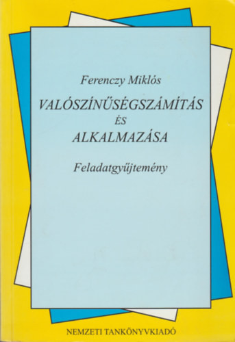 Valószínűségszámítás és alkalmazása. Feladatgyűjtemény - Ferenczy Miklós