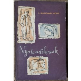   Nyolcadikosok - Ifjúsági regény - F. Diósszilágyi Ibolya