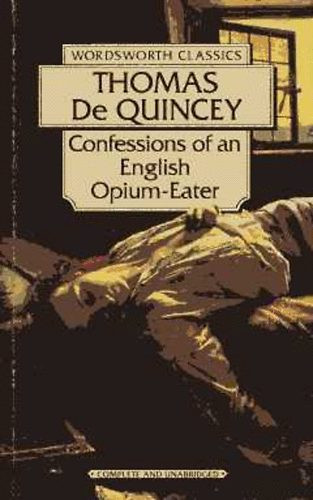 Confessions of an English Opium-Eater - Thomas De Quincey