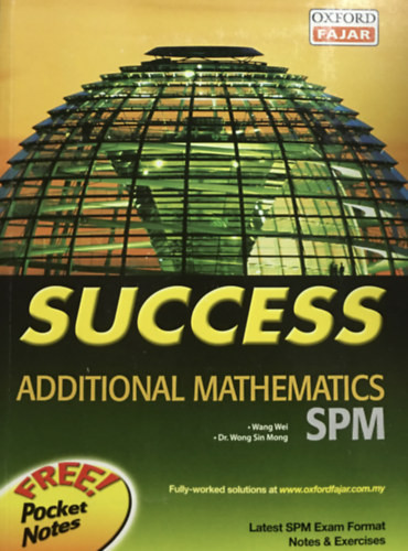 SUCCESS Additional Mathematics SPM - Wang Wei - Dr. Wong Sin Mong