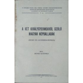   A két királygyermekről szóló magyar népballadák (Hero és Leander-monda) - Benkő Katalin Piroska