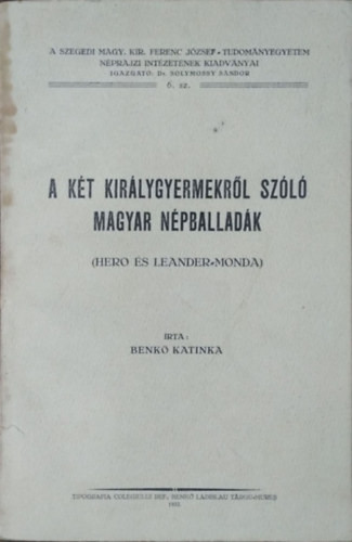 A két királygyermekről szóló magyar népballadák (Hero és Leander-monda) - Benkő Katalin Piroska