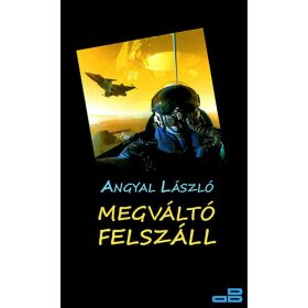 Megváltó felszáll - Angyal László