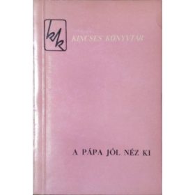   A pápa jól néz ki - Elbeszélések hat évszázad antiklerikális irodalmából (Kincses Könyvtár) -