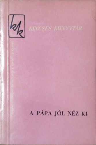 A pápa jól néz ki - Elbeszélések hat évszázad antiklerikális irodalmából (Kincses Könyvtár) - 