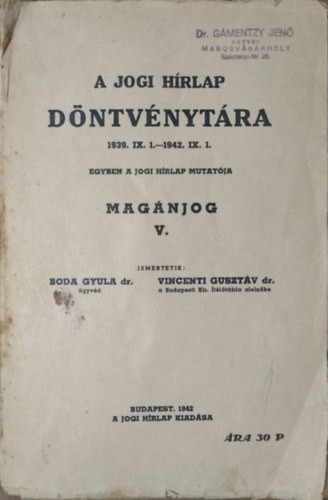 A Jogi Hírlap döntvénytára, 1939.IX.1.-1942.IX.1. - Magánjog V. - Boda Gyula dr. - Vincenti Gusztáv dr.