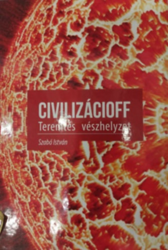 Civilizácioff - Teremtés vészhelyzet - Szabó István