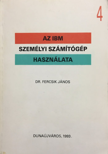 Az IBM személyi számítógép használata - 4. füzet - Dr. Fercsik János