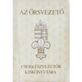   Az őrsvezető (Cserkészvezetők kiskönyvtára) - Edöcsény András