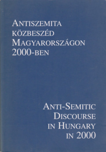 Antiszemita közbeszéd Magyarországon 2000-ben - Vince Mátyás; Gerő András; Varga László