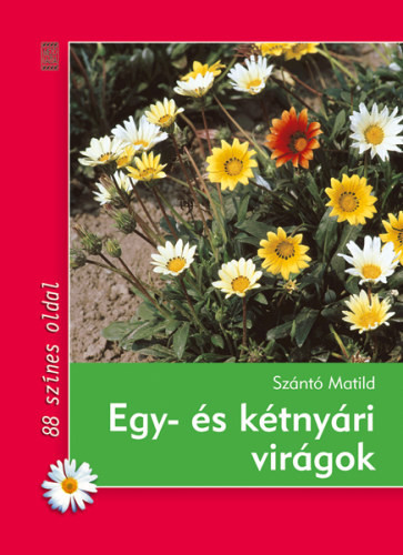 Egy- és kétnyári virágok - Szántó Matild