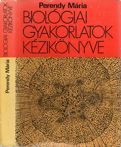 Biológiai gyakorlatok kézikönyve - Perendy Mária