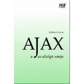 Ajax - a JavaScript ereje - Kolman Nándor