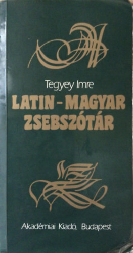 Latin-magyar zsebszótár - Tegyey Imre