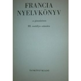   Francia nyelvkönyv a gimnázium III. osztálya számára - Bogdány Ferenc