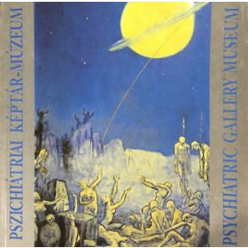   Pszichiátriai Képtár-Múzeum (Psychiatric Gallery Museum) MAGYAR-ANGOL -