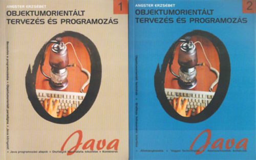 Objektumorientált tervezés és programozás - Java - I-II. - Angster Erszébet