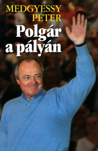 Polgár a pályán - Medgyessy Péter