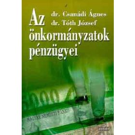   Az önkormányzatok pénzügyei - Dr. Csanádi Á.; Tóth József