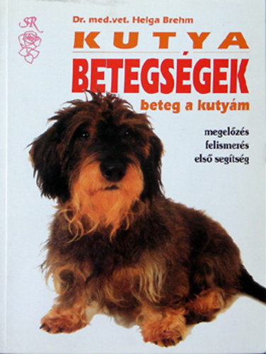 Kutya betegségek - (beteg a kutyám) - megelőzés, felismerés, első segítség - Dr. Helga Brehm