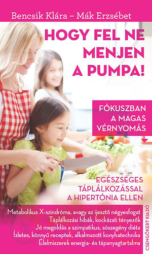 Hogy fel ne menjen a pumpa! - Mák Erzsébet; Bencsi K.