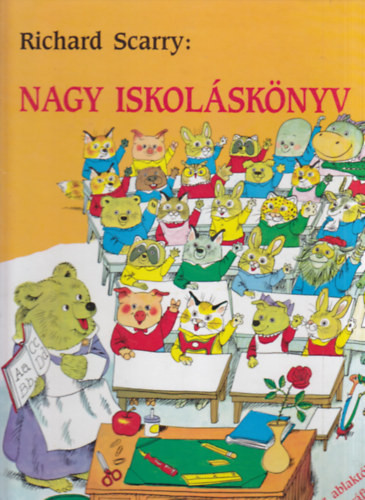 Nagy iskoláskönyv – Az ablaktól a zsiráfig - Richard Scarry