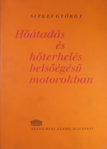 Hőátadás és hőterhelés belsőégésű motorokban - Dr. Sitkei György