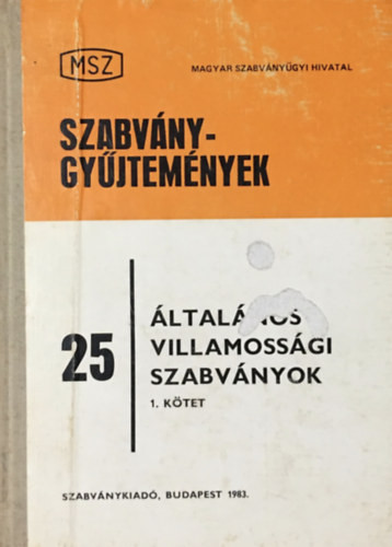 Általános villamossági szabványok gyűjteménye I. kötet - Szabványgyűjtemények 25 - Ocskay Imre (szerk.)