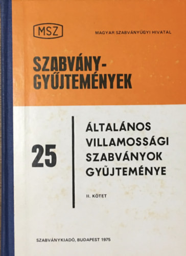 Általános villamossági szabványok gyűjteménye II. kötet - MSZ Szabványgyűjtemények 25/II. - Ocskay Imre (szerk.)