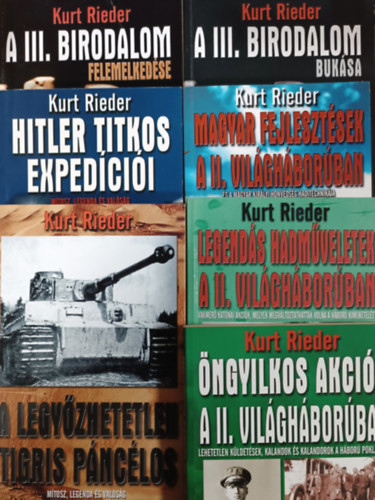 A III. Birodalom felemelkedése + A III. Birodalom bukása + Legendás hadműveletek... + Öngyilkos akciók... + Magyar fejlesztések... + Hitler titkos expedíciói + A legyőzhetetlen Tigris páncélos (7 kötet) - Kurt Rieder