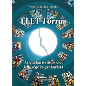 Élet-forrás - Versegi Beáta-Mária