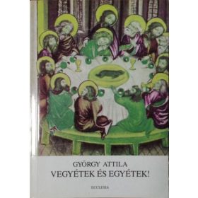 Vegyétek és egyétek! - György Attila