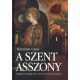 A Szent Asszony (Magyarországi Szent Erzsébet életregénye) - Harsányi Lajos