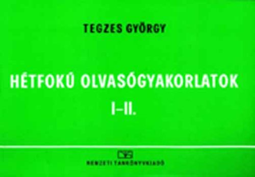 Hétfokú olvasógyakorlatok I-II. - Tegzes György